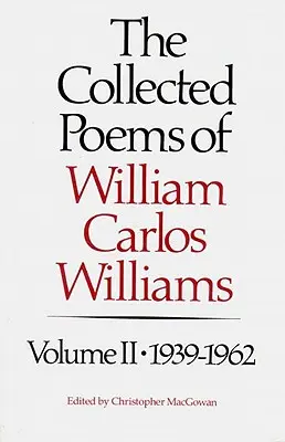 Colecția de poeme a lui Williams Carlos Williams: 1939-1962 - The Collected Poems of Williams Carlos Williams: 1939-1962