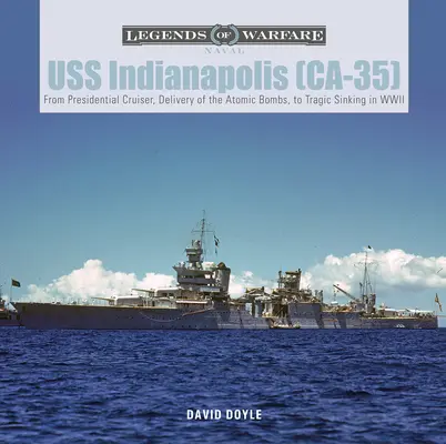 USS Indianapolis (Ca-35): De la crucișătorul prezidențial, la livrarea bombelor atomice, la scufundarea tragică în al Doilea Război Mondial - USS Indianapolis (Ca-35): From Presidential Cruiser, to Delivery of the Atomic Bombs, to Tragic Sinking​ In WWII