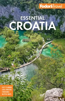 Fodor's Essential Croația: Cu Muntenegru și Slovenia - Fodor's Essential Croatia: With Montenegro & Slovenia