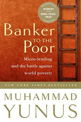 Bancherul săracilor: microcreditele și lupta împotriva sărăciei mondiale - Banker to the Poor: Micro-Lending and the Battle Against World Poverty