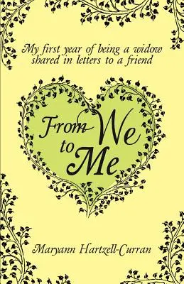 De la noi la mine, Primul meu an de văduvie împărtășit în scrisori către o prietenă - From We to Me, My First Year of Being a Widow Shared in Letters to a Friend