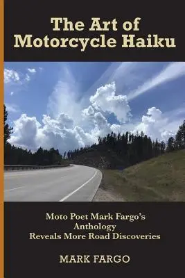 Arta haiku-ului pe motocicletă: Antologia poetului moto Mark Fargo dezvăluie mai multe descoperiri rutiere - The Art of Motorcycle Haiku: Moto Poet Mark Fargo's Anthology Reveals More Road Discoveries