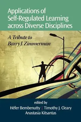 Aplicații ale învățării autoregulate în diverse discipline: Un omagiu adus lui Barry J. Zimmerman - Applications of Self-Regulated Learning Across Diverse Disciplines: A Tribute to Barry J. Zimmerman