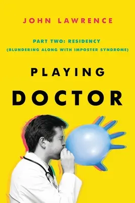 PLAYING DOCTOR; Partea a doua: Rezidențiatul - PLAYING DOCTOR; Part Two: Residency