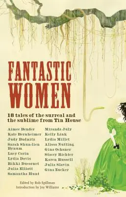 Femei fantastice: 18 povești despre suprarealism și sublim de la Tin House - Fantastic Women: 18 Tales of the Surreal and the Sublime from Tin House