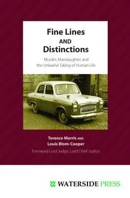 Linii fine și distincții: Crima, uciderea din culpă și luarea ilegală a vieții umane - Fine Lines and Distinctions: Murder, Manslaughter and the Unlawful Taking of Human Life