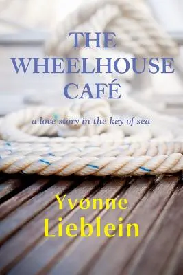 The Wheelhouse Caf - o poveste de dragoste în cheia mării - The Wheelhouse Caf - a love story in the key of sea