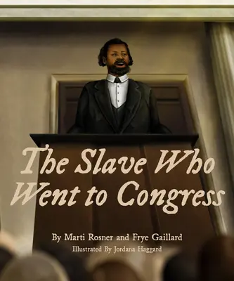 Sclavul care a mers la Congres - The Slave Who Went to Congress