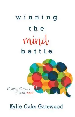 Winning the Mind Battle: Câștigarea controlului asupra sufletului tău - Winning the Mind Battle: Gaining Control of Your Soul