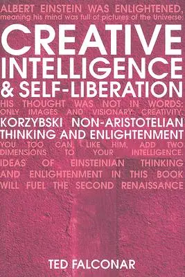Inteligența creativă și autoliberarea: Gândirea non-aristotelică Korzybski și iluminarea - Creative Intelligence and Self-Liberation: Korzybski Non-Aristotelian Thinking and Enlightenment