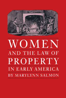 Femeile și dreptul de proprietate în America timpurie - Women and the Law of Property in Early America