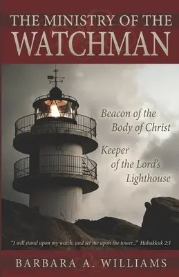 Slujba de veghetor: far pentru trupul lui Hristos, paznic al farului Domnului - The Ministry of the Watchman: Beacon to the Body of Christ, Keeper of the Lord's Lighthouse