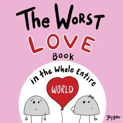 Cea mai proastă carte de dragoste din întreaga lume - The Worst Love Book in the Whole Entire World