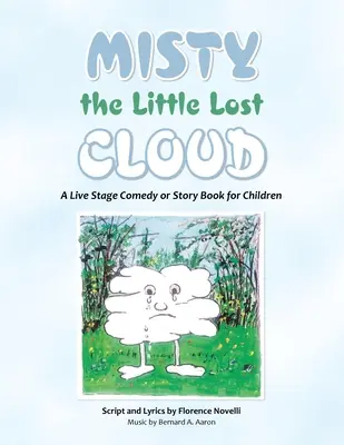 Misty, micul nor pierdut: O comedie scenică live sau o carte de povești pentru copii - Misty the Little Lost Cloud: A Live Stage Comedy or Story Book for Children