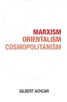 Marxism, orientalism, cosmopolitism - Marxism, Orientalism, Cosmopolitanism