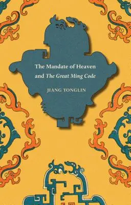 Mandatul Cerului și Marele Cod Ming - The Mandate of Heaven and The Great Ming Code
