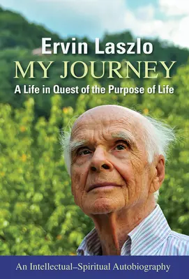 Călătoria mea: O viață în căutarea scopului vieții - My Journey: A Life in Quest of the Purpose of Life