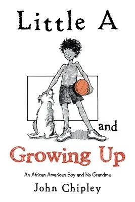 Little a și Growing Up: Un băiat afro-american și bunica lui - Little a and Growing Up: An African American Boy and His Grandma