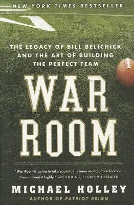 Camera de război: Moștenirea lui Bill Belichick și arta de a construi echipa perfectă - War Room: The Legacy of Bill Belichick and the Art of Building the Perfect Team