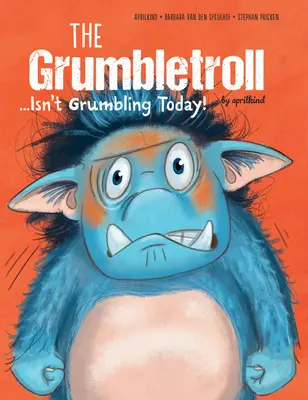 The Grumbletroll . . . Astăzi nu mormăie! - The Grumbletroll . . . Isn't Grumbling Today!