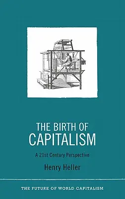 Nașterea capitalismului: O perspectivă din secolul XXI - The Birth of Capitalism: A 21st Century Perspective