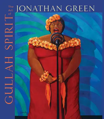Gullah Spirit: Arta lui Jonathan Green - Gullah Spirit: The Art of Jonathan Green