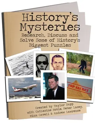 Misterele istoriei: Cercetați, discutați și rezolvați unele dintre cele mai mari enigme ale istoriei - History's Mysteries: Research, Discuss and Solve some of History's Biggest Puzzles