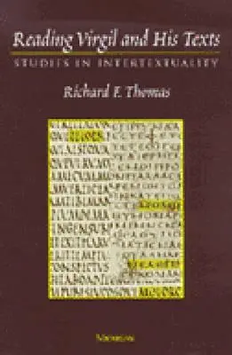 Reading Virgil and His Texts: Studii în intertextualitate - Reading Virgil and His Texts: Studies in Intertextuality