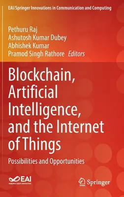 Blockchain, inteligența artificială și internetul obiectelor: Posibilități și oportunități - Blockchain, Artificial Intelligence, and the Internet of Things: Possibilities and Opportunities