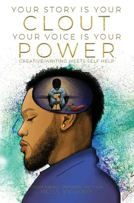 Povestea ta este puterea ta. Vocea ta este puterea ta.: Creative Writing Meets Self Help - Your Story Is Your Clout. Your Voice Is Your Power.: Creative Writing Meets Self Help