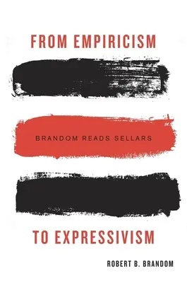 De la empirism la expresivism: Brandom îl citește pe Sellars - From Empiricism to Expressivism: Brandom Reads Sellars