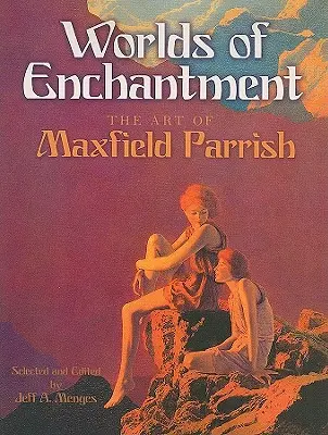 Lumi de încântare: Arta lui Maxfield Parrish - Worlds of Enchantment: The Art of Maxfield Parrish