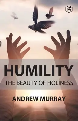 Umilință: Frumusețea sfințeniei - Humility The Beauty of Holiness