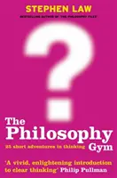 Filosofia Gym - 25 de aventuri scurte în gândire - Philosophy Gym - 25 Short Adventures in Thinking