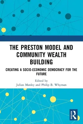 Modelul Preston și construirea bogăției comunitare: Crearea unei democrații socio-economice pentru viitor - The Preston Model and Community Wealth Building: Creating a Socio-Economic Democracy for the Future