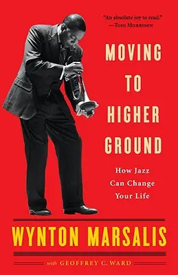 Moving to Higher Ground: Cum poate jazzul să vă schimbe viața - Moving to Higher Ground: How Jazz Can Change Your Life