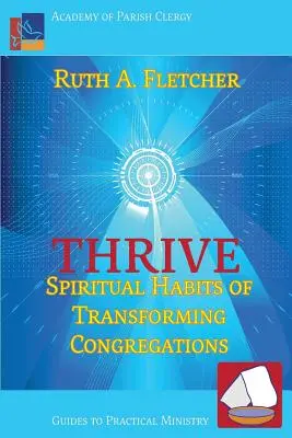Thrive: Obiceiuri spirituale ale congregațiilor care se transformă - Thrive: Spiritual Habits of Transforming Congregations
