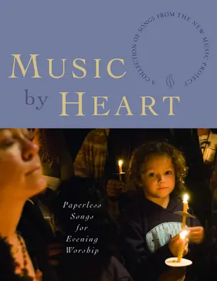Muzică din inimă: Cântece fără hârtie pentru închinarea de seară - Music by Heart: Paperless Songs for Evening Worship