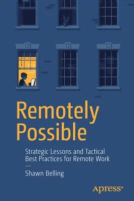 Posibil la distanță: Lecții strategice și bune practici tactice pentru munca la distanță - Remotely Possible: Strategic Lessons and Tactical Best Practices for Remote Work