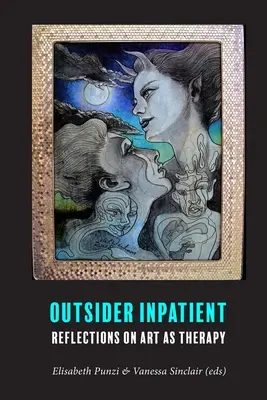 Pacientul internat din afară: Reflecții asupra artei ca terapie - Outsider Inpatient: Reflections on Art as Therapy