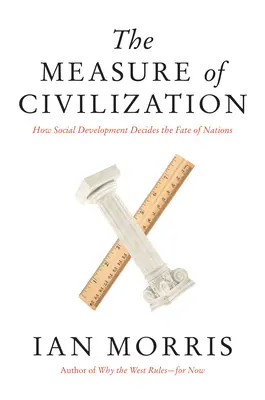 Măsura civilizației: Cum decide dezvoltarea socială soarta națiunilor - The Measure of Civilization: How Social Development Decides the Fate of Nations
