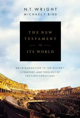 Noul Testament în lumea sa: O introducere în istoria, literatura și teologia primilor creștini - The New Testament in Its World: An Introduction to the History, Literature, and Theology of the First Christians