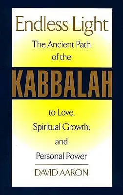 Lumina fără sfârșit: Calea străveche a Cabalei - Endless Light: The Ancient Path of Kabbalah
