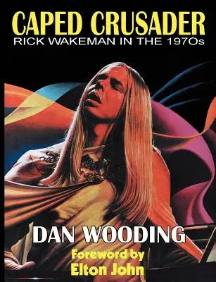 Caped Crusader Rick Wakeman în anii 1970 - Caped Crusader Rick Wakeman in the 1970s