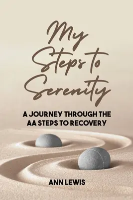 Pașii mei spre seninătate: O călătorie prin pașii AA către recuperare - My Steps to Serenity: A Journey Through the AA Steps to Recovery