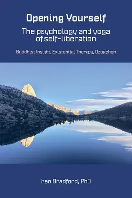 Deschizându-te pe tine însuți: Insight budist, terapie existențială, Dzogchen - Opening Yourself: Buddhist Insight, Existential Therapy, Dzogchen