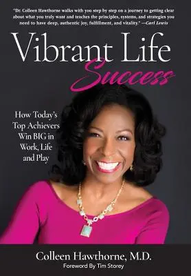 Vibrant Life Success: Cum reușesc cei mai buni oameni din ziua de azi să câștige mult la serviciu, în viață și în joacă - Vibrant Life Success: How Today's Top Achievers Win Big in Work, Life and Play