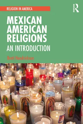 Religiile mexicano-americane: O introducere - Mexican American Religions: An Introduction