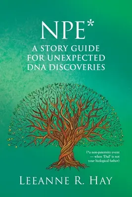 NPE* Un ghid de povestiri pentru descoperiri ADN neașteptate: (*un eveniment de non-paternitate - când „tata” nu este tatăl tău biologic) - NPE* A story guide for unexpected DNA discoveries: (*a non-paternity event - when 'Dad' is not your biological father)