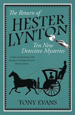 Întoarcerea lui Hester Lynton: Zece povestiri polițiste victorienești cu o femeie detectiv - The Return of Hester Lynton: Ten Victorian detective stories with a female sleuth